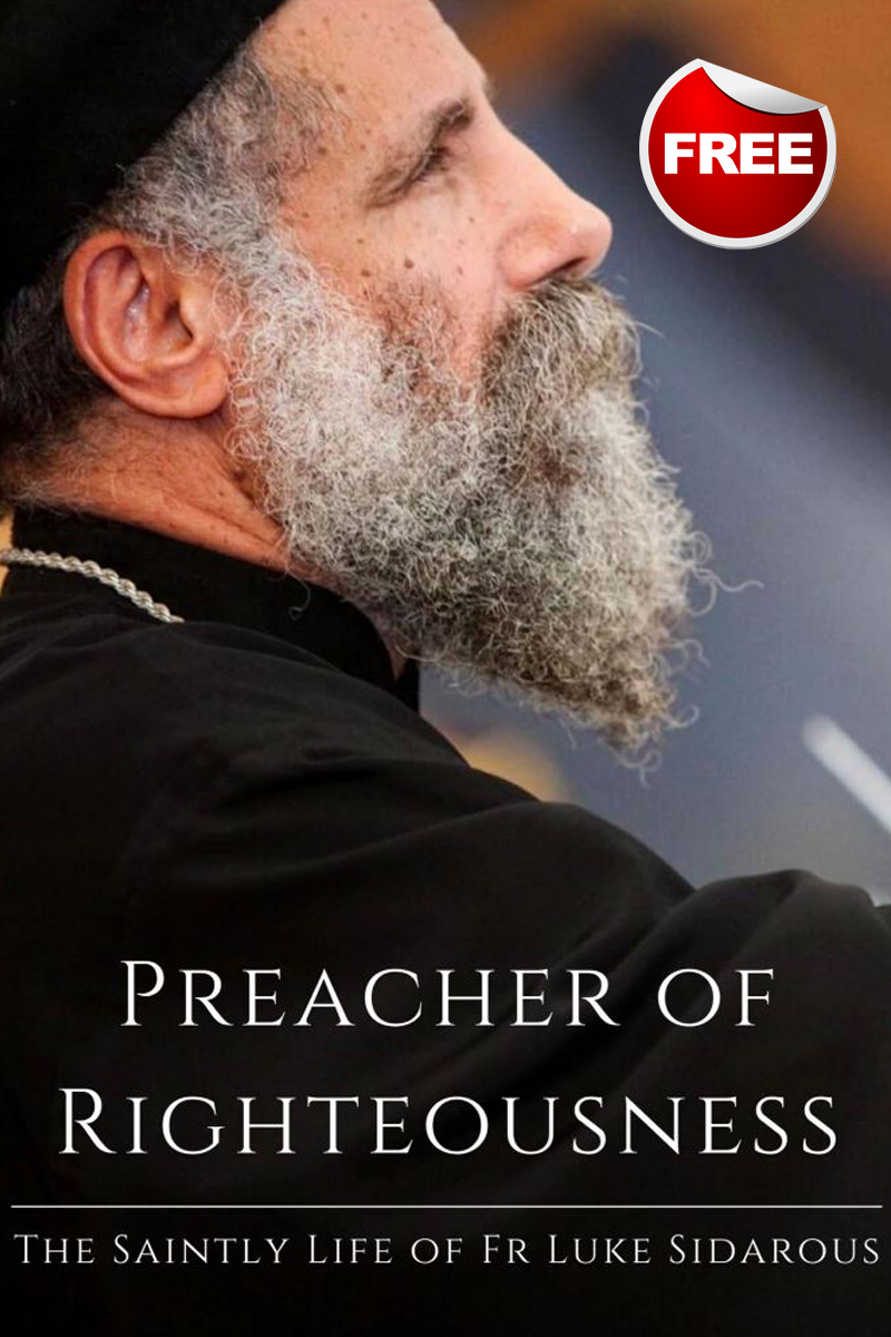 Preacher of Righteousness - The Saintly Life of Fr Luke Sidarous