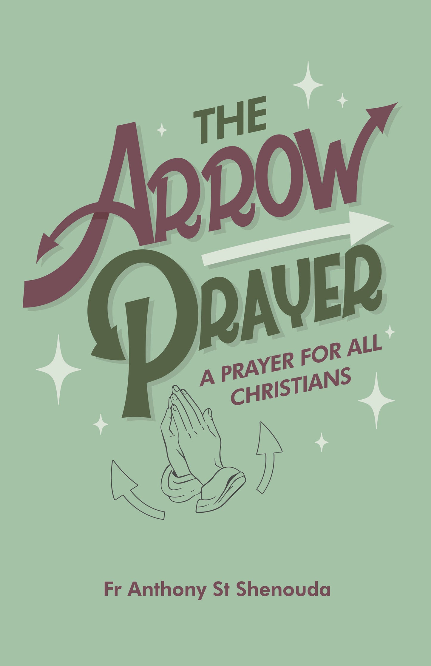 The Arrow Prayer: A Prayer for All Christians