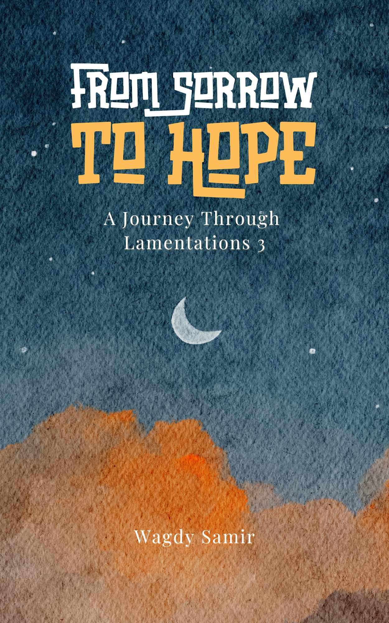 From Sorrow to Hope - A journey Through Lamentations 3