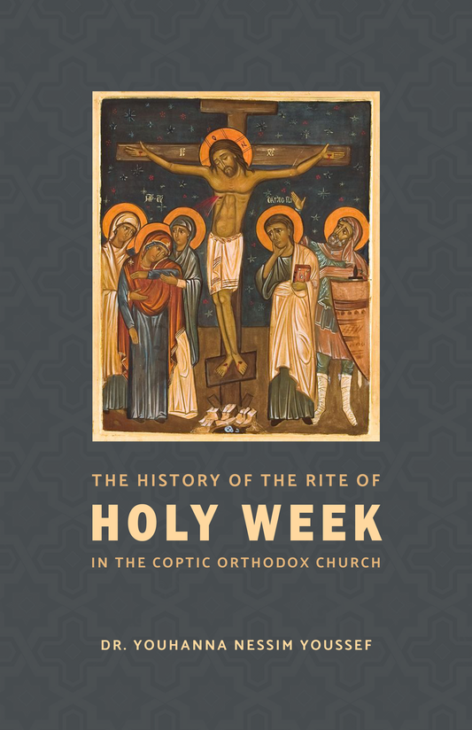 The History of the Rite of Holy Week in the Coptic Orthodox Church : St Shenouda Press- Orthodox Store