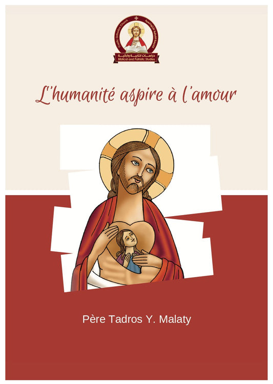 Couverture de l'eBook L'humanité aspire à l'amour du Père Tadros Malaty